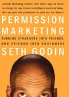 Permission Marketing: Turning Strangers Into Friends, and Friends into Customers